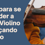 Dicas-para-se-Aprender-a-Tocar-Violino-Comecando-do-Zero